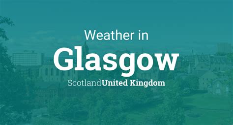 Weather for Glasgow, Scotland, United Kingdom