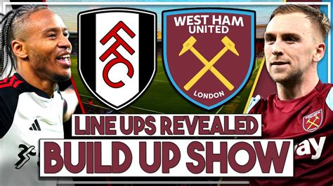 Fulham v West Ham live build up | Line ups announced, interactive watch ...