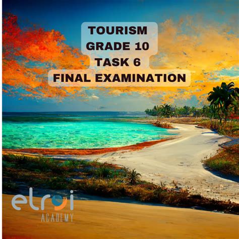 2022 Grade 10 Tourism Task 6 Final Exams • Teacha!