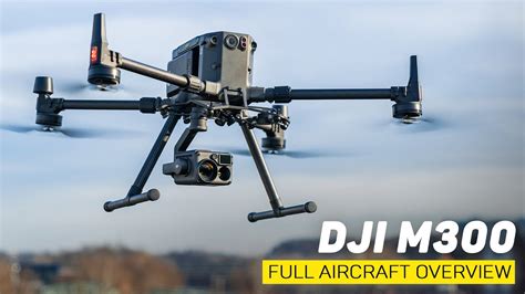 DJI Matrice 300 Full Aircraft Overview - The Safest Drone in the Sky ...