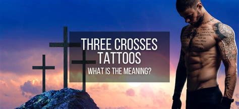 What Is The Meaning Of The Three Crosses Tattoo? Is it For You?