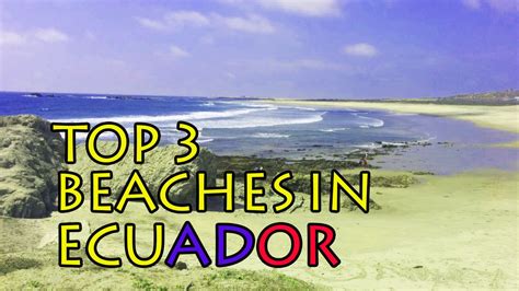 TOP 3 ECUADORIAN BEACHES YOU CANNOT MISS!!!! ECUADOR BEACHES PART 1 ...