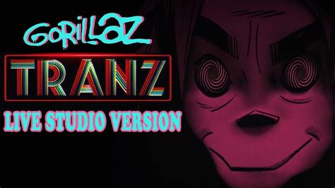 Gorillaz - Tranz (Live Studio Version) - YouTube