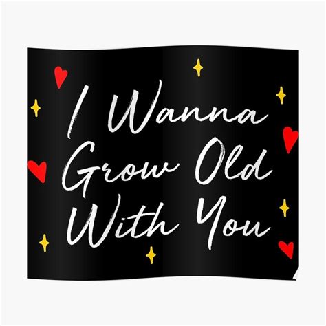 I Wanna Grow Old With You by TheArtism | Redbubble | Growing old ...