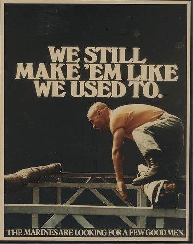 an advertisement for the marines looking for a few good men to make em ...