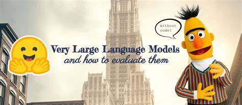 Very Large Language Models and How to Evaluate Them