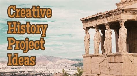 219 In Depth History Project Ideas That Will Fuel Your Creativity