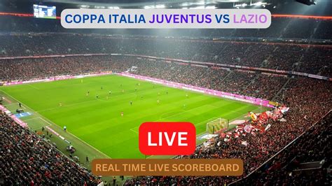 Juventus Vs Lazio LIVE Score UPDATE Today Soccer Coppa Italia Quarter ...