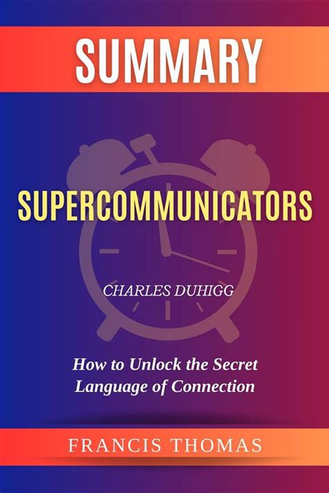 Summary of Supercommunicators by Charles Duhigg:How to Unlock the ...