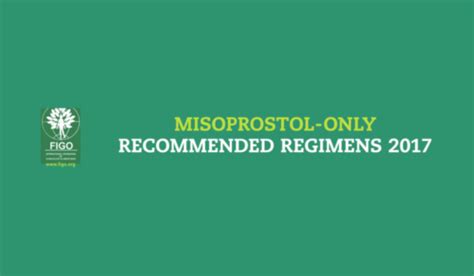 MISOPROSTOL ONLY REGIMENS - FIGO's updated recommendations for ...