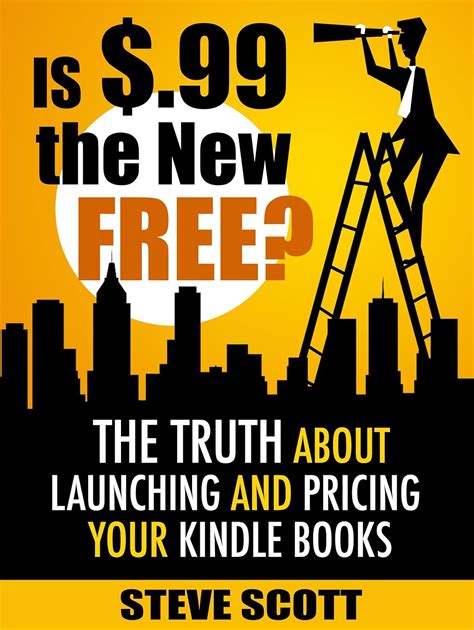 Amazon.com: Is $.99 the New Free? The Truth About Launching and Pricing ...