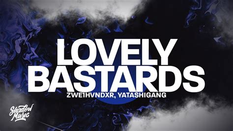 ZWE1HVNDXR, yatashigang - LOVELY BASTARDS - YouTube