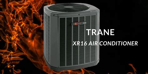 Trane XR16 Air Conditioner: Everything You Need to Know | SS&B Heating ...