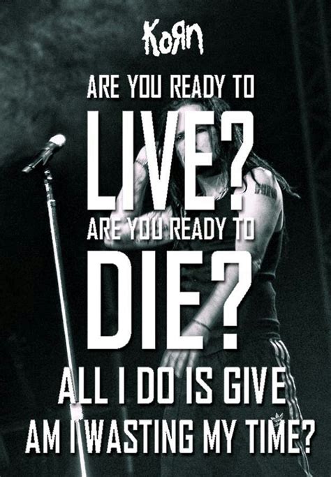 Pin by Angie Brannan on KoRn | Korn lyrics, Metal music quotes, Music bands