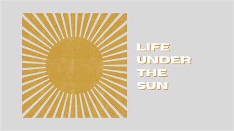 Life Under the Sun | Christ Community Church