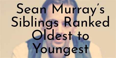 Sean Murray’s 8 Siblings Ranked Oldest to Youngest - Oldest.org