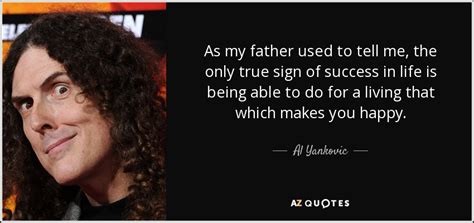 TOP 25 QUOTES BY AL YANKOVIC (of 150) | A-Z Quotes