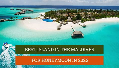 9 Best Island in The Maldives for honeymoon in 2024