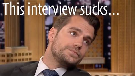 henry cavill interviews, but I edited them so that they're awkward ...