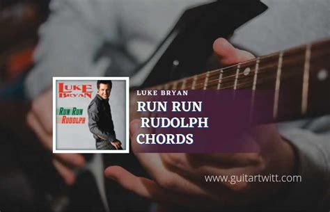 Run Run Rudolph Chords By Luke Bryan - Guitartwitt