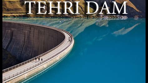 Tehri Dam Uttarakhand | Biggest Dam In India | Largest Dam In Asia ...