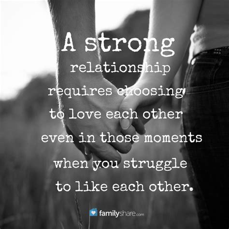 A strong relationship requires choosing to love each other even in ...