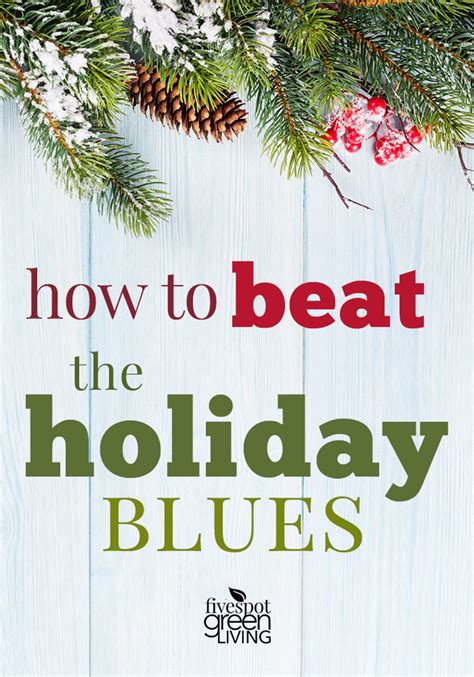 How to Beat the Holiday Blues - Five Spot Green Living