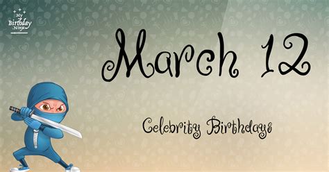 Who Shares My Birthday? Mar 12 Celebrity Birthdays No One Tells You ...