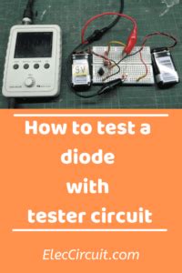 How to test a diode with tester circuit | Elec Circuit com