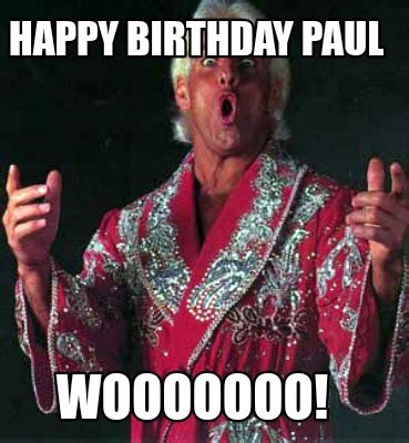 Meme Creator - Funny Happy Birthday Paul Wooooooo! Meme Generator at ...