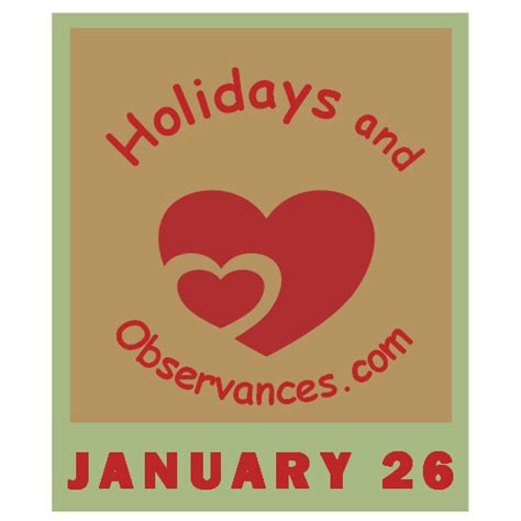 January 26 Holidays and Observances, Events, History, Recipe and More!