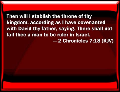 2 Chronicles 7:18 Then will I establish the throne of your kingdom ...