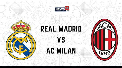 Explore the full history of the Real Madrid vs. A.C. Milan timeline ...