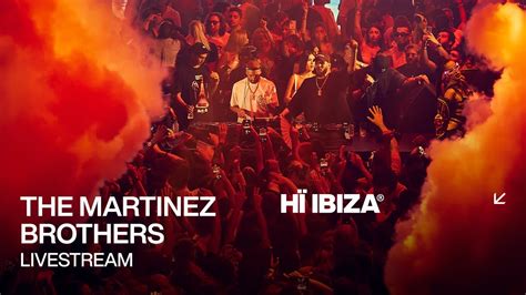 The Martinez Brothers Live From Hï Ibiza 2023 - YouTube