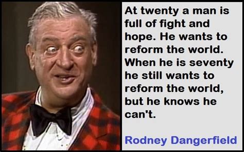 Best and Catchy Motivational Rodney Dangerfield Quotes And Sayings