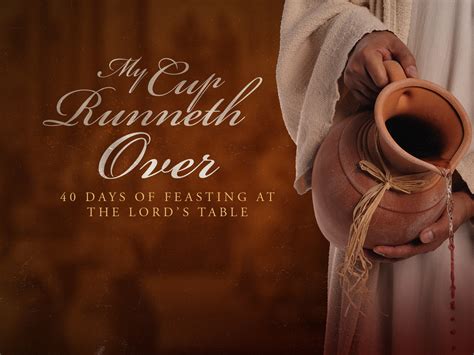 Eshet Chayil: My Cup Runneth Over- 40 Days of Feasting at the LORD's table