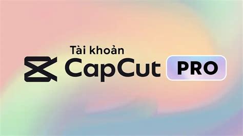 Cách đăng ký mua và sử dụng CapCut Pro, CapCut Premium