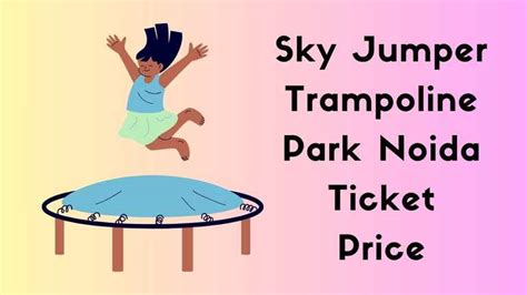 SkyJumper Trampoline Park Noida Ticket Price, Ticket Booking, Timings