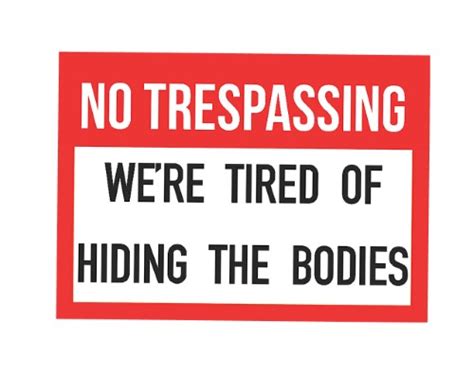 No Trespassing We Are Tired Of Hiding The Bodies 2nd Amendment Sign ...