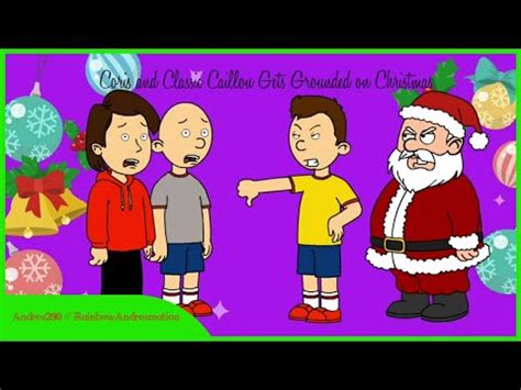 Coris and Classic Caillou Gets Grounded on Christmas - YouTube