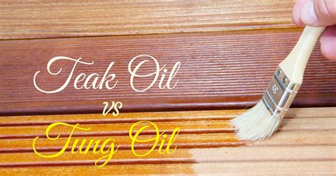 Teak Oil Vs Tung Oil: Differences Between Them