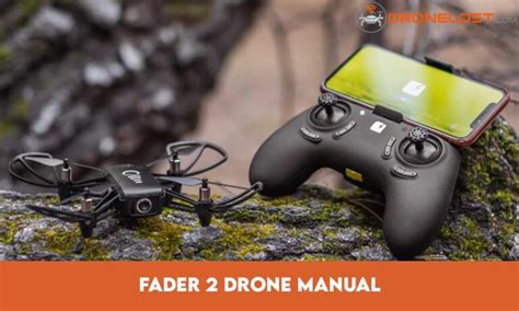 Fader 2 Drone: A Comprehensive Manual for Piloting Excellence