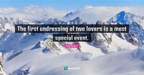 The first undressing of two lovers is a most special event.... Quote by ...