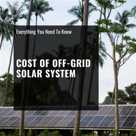 Cost of Off-Grid Solar System - Component Price Breakdown ...