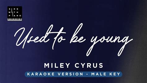 Used to be young - Miley Cyrus (MALE Key Karaoke) - Piano Instrumental ...