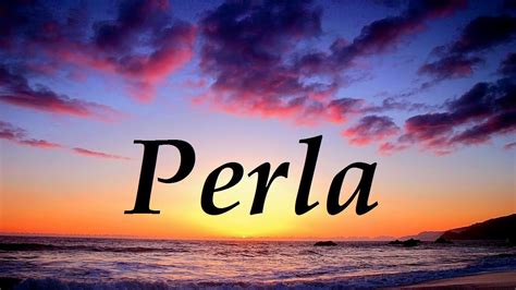 Perla, significado y origen del nombre - YouTube