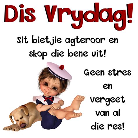 Dis Vrydag! Sit bietjie agteroor en skop die bene uit! Geen stres en ...