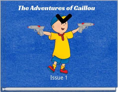 "The Adventures of Caillou" - Free stories online. Create books for ...