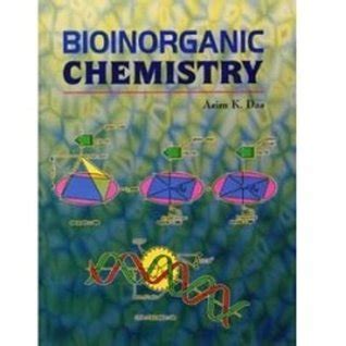 Bioinorganic Chemistry by Asim K. Das