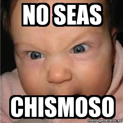 Meme Bebe furioso - NO SEAS CHISMOSO - 530374